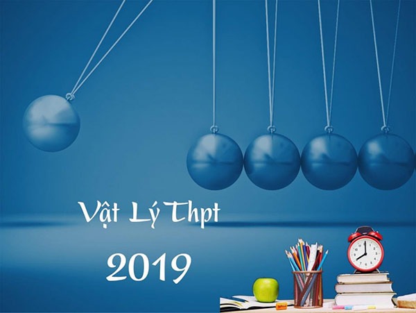 Đề thi thử và đáp án môn Vật lí Trường THPT Chuyên THPT quốc gia 2019